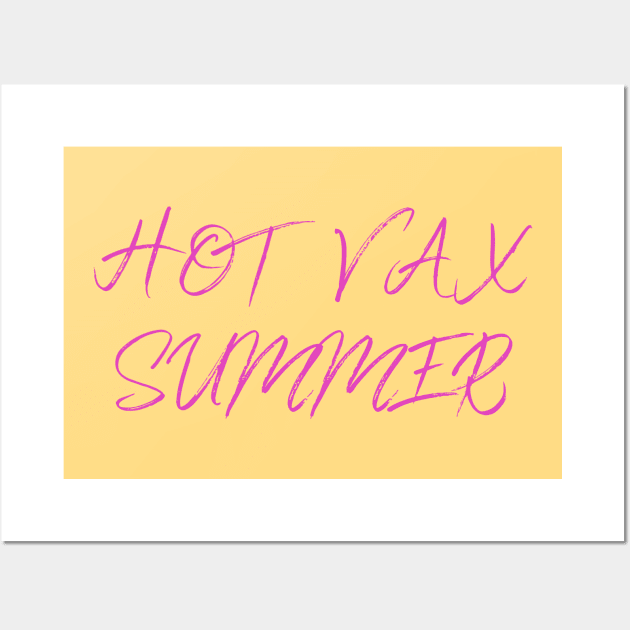 Hot Vax Summer Quote - Hot Vax Summer is Coming 2021 Wall Art by stacreek